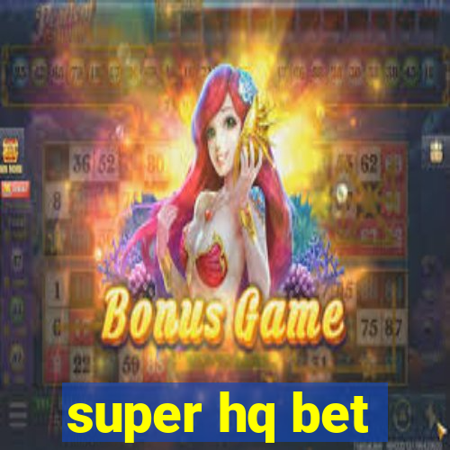 super hq bet